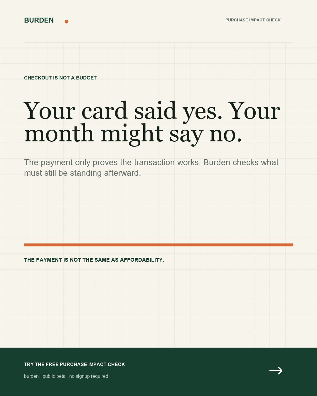 Your card said yes. Your month might say no. Burden checks affordability beyond the payment.
